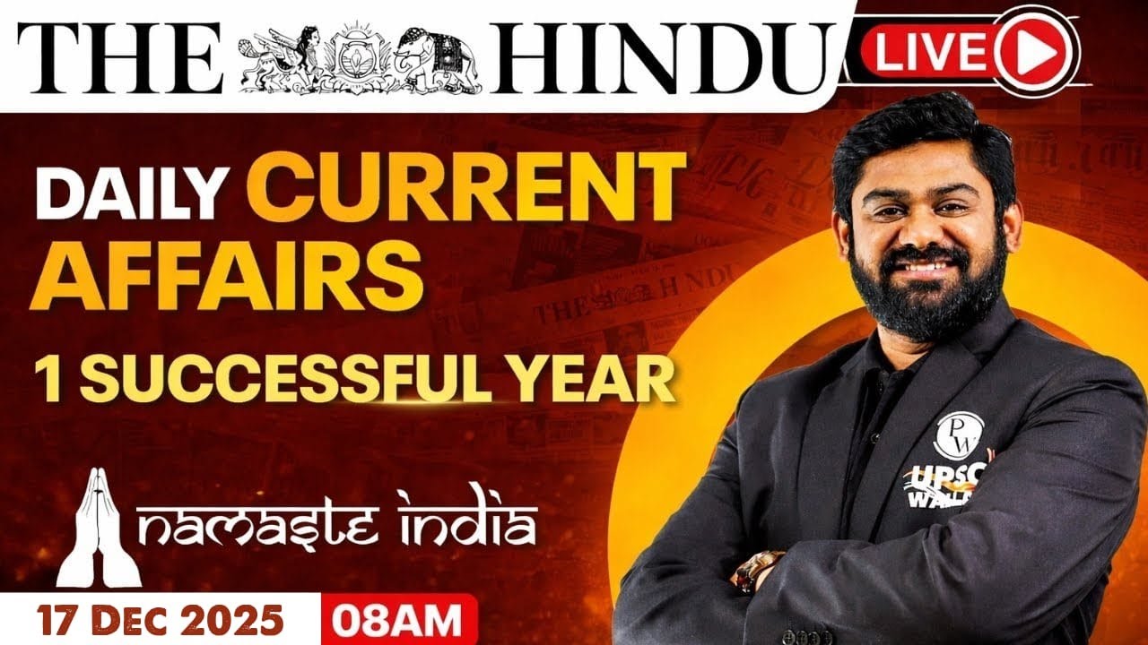 17 Dec 2025: Current Affairs Today | The Hindu Newspaper Analysis ...