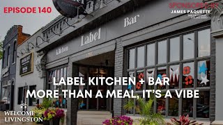 Label Kitchen + Bar: More Than a Meal, It’s a Vibe | Welcome to Livingston |  Episode 140