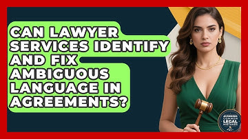 Can Lawyer Services Identify and Fix Ambiguous Language in Agreements?