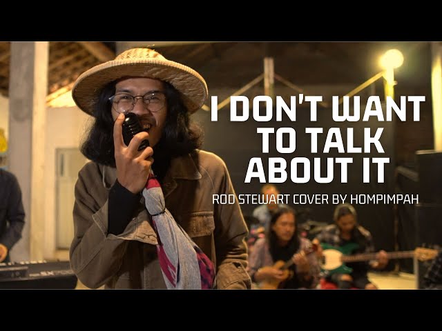 I DON'T WANT TO TALK ABOUT IT - COVER BY HOMPIMPAH | KERONCONG MODERN VERSION class=