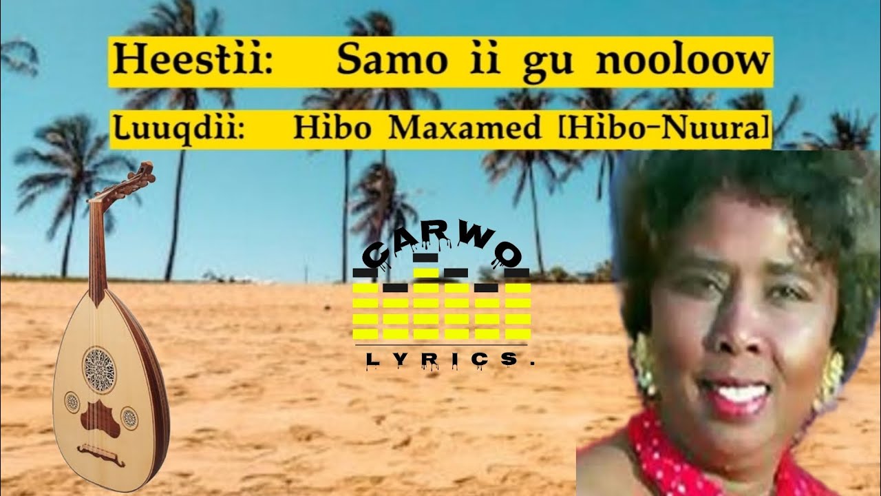 Hibo Nuura|| Adiguna sareediyo|| Aan samir miciinsado|| Kaban Version|| Carwo Lyrics