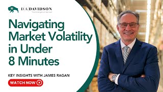 2025 Market & Economic Outlook: Key Insights in Under 8 Minutes with James Ragan