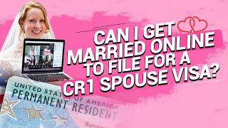 Can I get married online to file for a CR1 spouse visa?