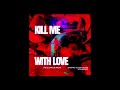 KILL ME WITH LOVE - ORIGINAL MOTION PICTURE SOUNDTRACK- a film by DAKOTA MILLER