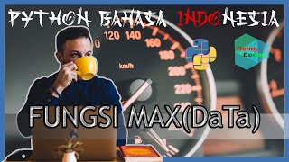 Menentukan Nilai Maksimal dengan Fungsi Max() | Tutorial Python Bahasa Indonesia