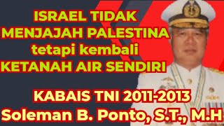 Soleman Ponto_KABAIS TNI 2011-2013 TEGASKAN BAHWA ISRAEL TIDAK MENJAJAH PALESTINA_Bambang Noorsena