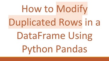 How to Modify Duplicated Rows in a DataFrame Using Python Pandas