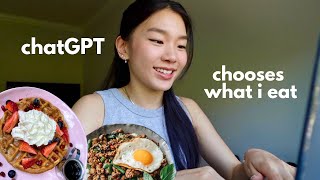 letting chatgpt choose what i eat in a day