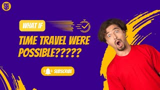 What If Time Travel Were Possible