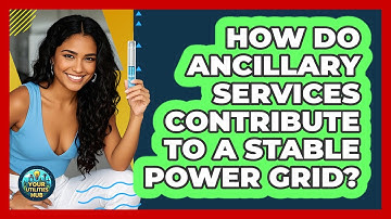 How Do Ancillary Services Contribute To A Stable Power Grid? - Your Utilities Hub