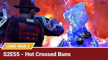 Long War 2 Legend S2E55 "Hot Crossed Buns" - XCOM 2 Let