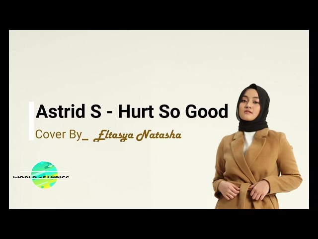 'Lyrics' & Translate 'Indonesia'  'Astrid S - Hurt So Good' Cover By Eltasya Natasha - (WoL') class=