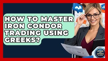 How To Master Iron Condor Trading Using Greeks? - Stock and Options Playbook