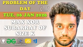 Max XOR Subarray of size K solved in JS | GfG | POTD | Streak 402 | Tue, 06 Jan 2026
