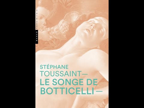 Le songe de Botticelli (Il sogno di Botticelli) - Stéphane Toussaint (ed. Hazan, Paris)