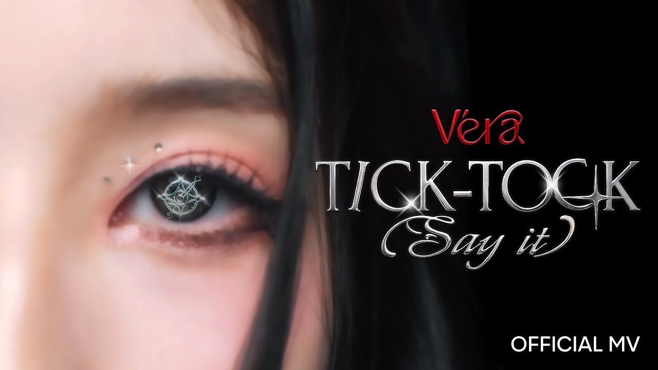TICK-TOCK(say it) -Véra  (Official Music Video)