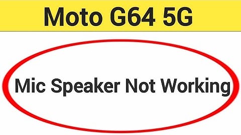 Moto G64 5G mic speaker not working, Moto G64 5G ka microphone problem solve kaise kare