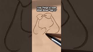 Cute Things to Draw When Bored 🥱 - day 27