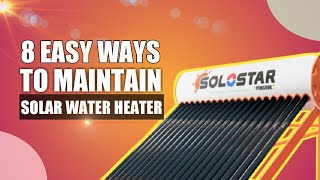 8 Easy Ways To Maintain Solar Water Heater |Solar Heating Solutions For Home| Solostar