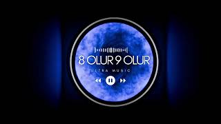 8 Olur 9 Olur - Ultra Üzik Ümantalmüzik Üzik