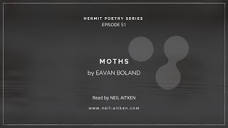 Hermit Poetry E051 - Moths By Eavan Boland