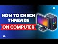 How To Check Threads On Computer | Guide Check Threads PC