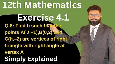 12Maths Exercise 4.1 Q.6 || Find h points A( 𝟑,–1),B(0,2)&C(h,–2) are vertices of right triangle