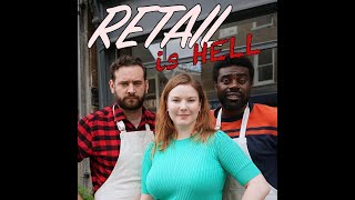 RETAIL IS HELL - Episode 1 - Got Your Hands Full