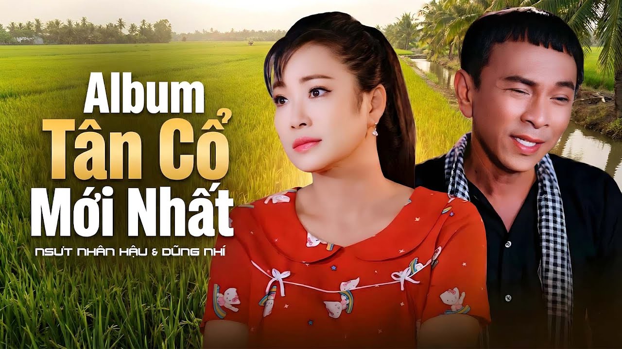 Album Tân Cổ Hơi Dài Miền Tây Ngọt Lịm - Dũng Nhí & NSUT Nhân Hậu - Sao Út Nỡ Vội Lấy Chồng