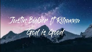 Justin Bieber ft. Rihanna - God is Good ( Lyrics Music )