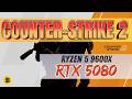 COUNTER-STRIKE 2 | RTX 5080 + RYZEN 5 9600X | LOW + VERY HIGH 1080p + 4K Ultra HD