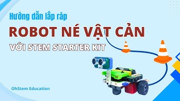 Hướng dẫn lắp ráp "Robot né vật cản" với STEM Starter Kit - OhStem Education