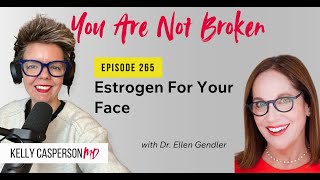 265. Estrogen For Your Face — Dr. Kelly Casperson & Dr. Ellen Gendler