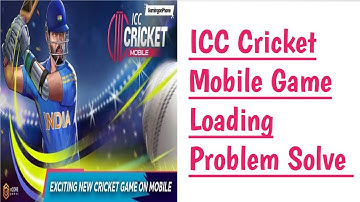 How To Fix ICC Cricket Mobile Game Loading Problem Solve