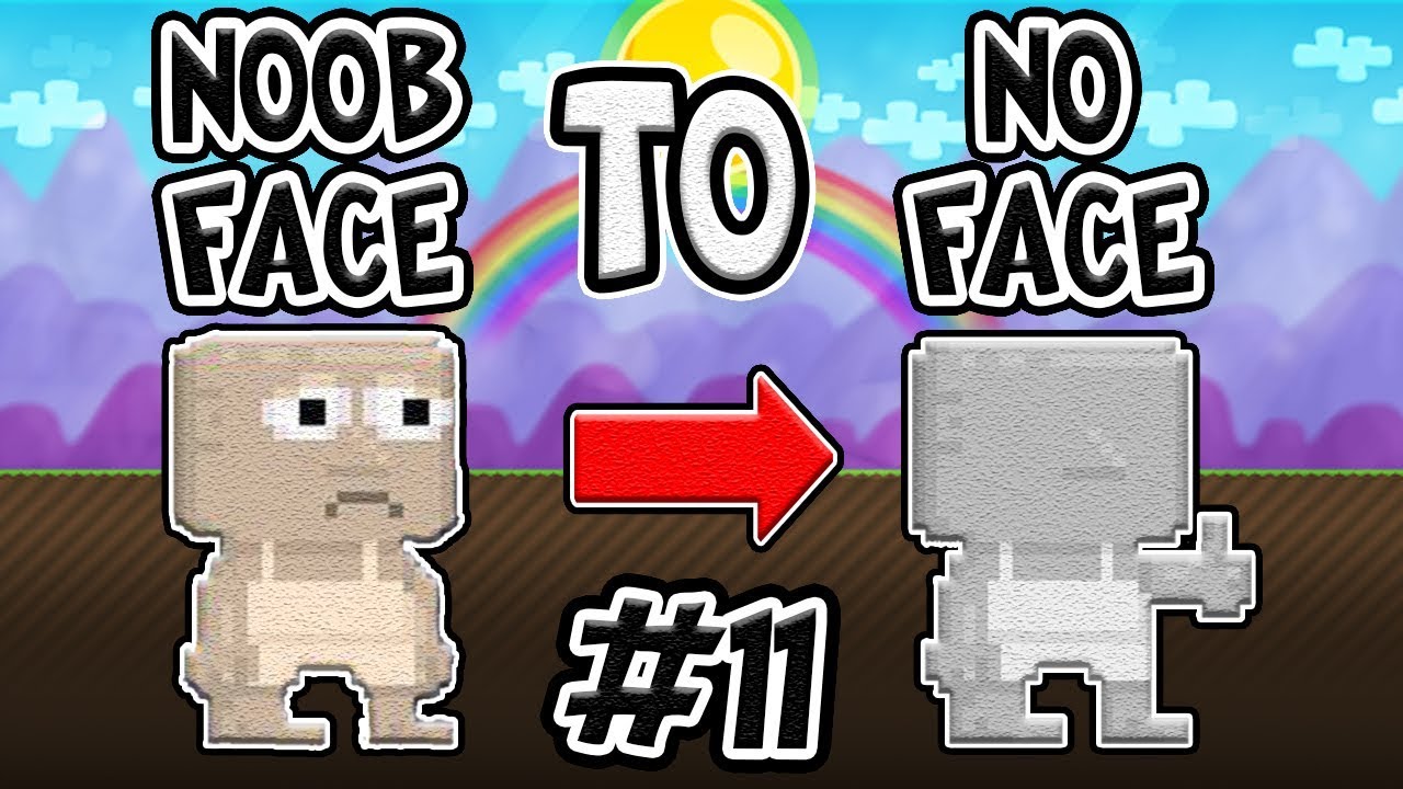 Growtopia - Noob Face To No-Face #11 (Final)