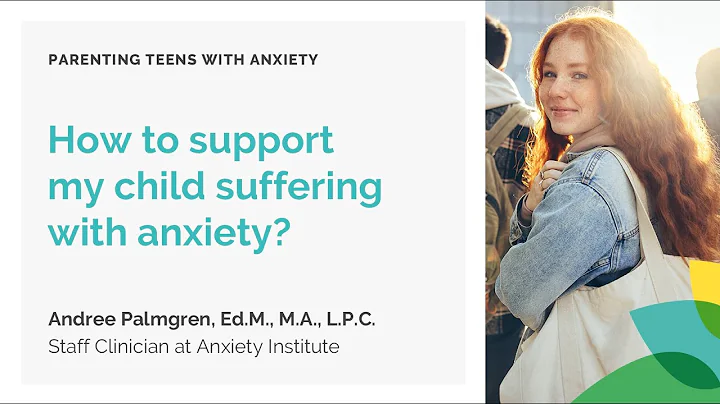 How to support my child suffering with anxiety?
