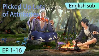 ENG SUB | Picked Up Lots of Attributes [EP1-16] english highlights