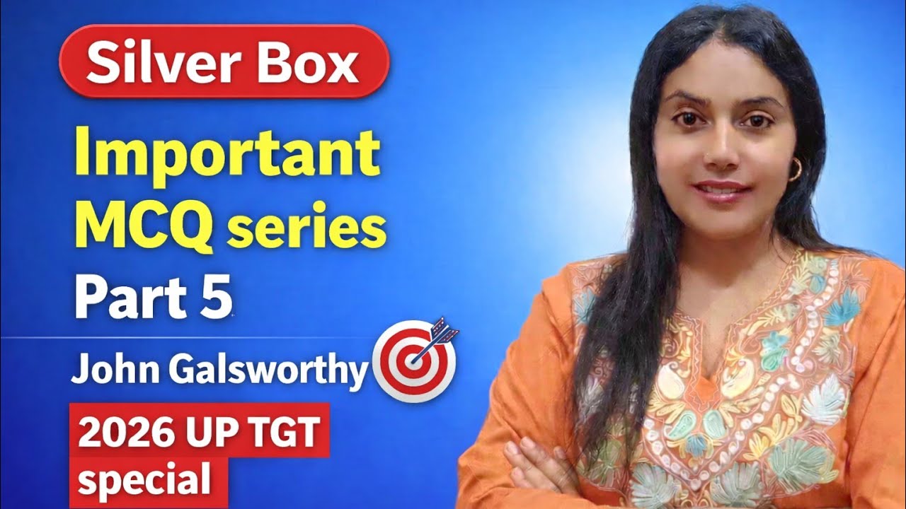 The Silver Box Important MCQs | Part 5 | UP TGT 2026 Exam | John Galsworthy