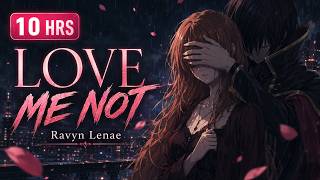 Love Me Not | 10 Hour Loop - Ravyn Lenae (Lyrics) 💗