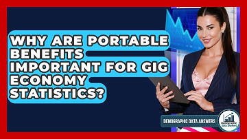 Why Are Portable Benefits Important For Gig Economy Statistics? - Demographic Data Answers
