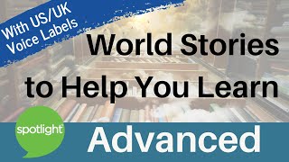 World Stories to Help You Learn | ADVANCED | practice English with Spotlight