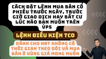 Hướng dẩn đặt lệnh mua bán cổ phiếu trước phiên giao dịch, trước giờ giao dịch trên VPS Smart One