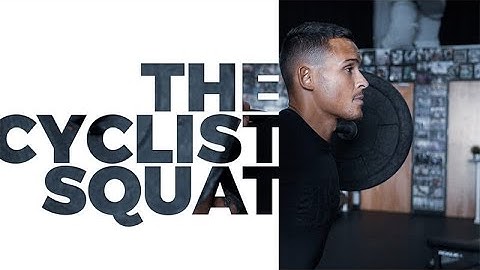 The Cyclist Squat Explained