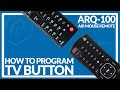 How To Program TV Button On ARQ-100