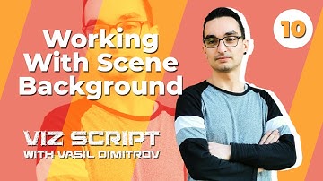 10. Working WIth Scene Background - Viz Script Course with Vasil Dimitrov