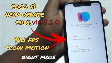 POCO F1 officially 10.2.2.0 new update ||960 fps slow motion, night mode , others new features 🔥🔥