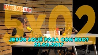 NADIE SABE NADA 5x02 | Jesús ¿qué pasa con eso?