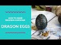 HOW TO MAKE DRAGON EGGS