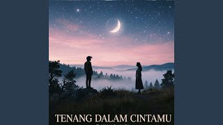 Tenang Dalam Cintamu