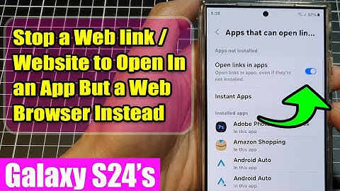 Galaxy S24/S24+/Ultra: How to Stop a Web link / Website to Open In an App But a Web Browser Instead